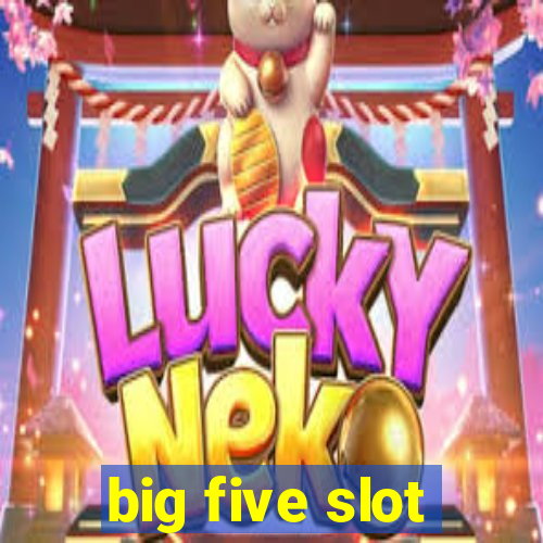 big five slot