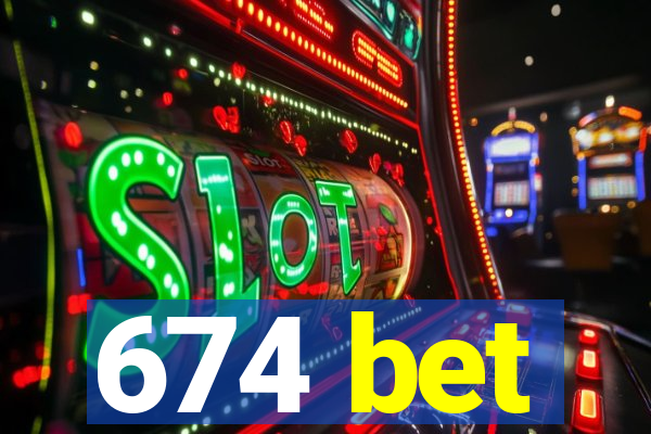 674 bet