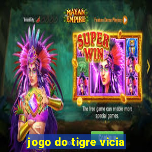 jogo do tigre vicia