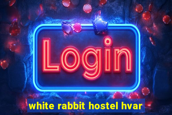 white rabbit hostel hvar