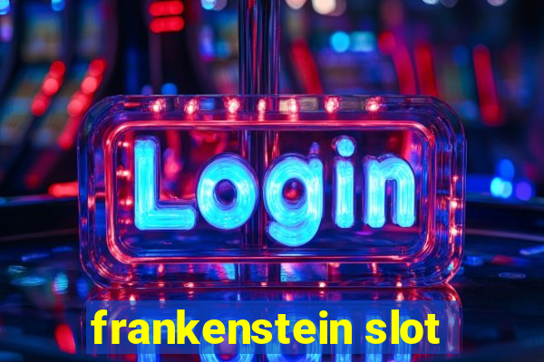 frankenstein slot