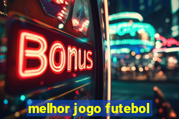 melhor jogo futebol