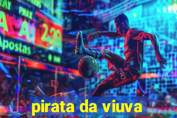 pirata da viuva