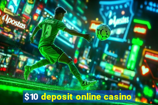 $10 deposit online casino