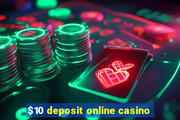 $10 deposit online casino