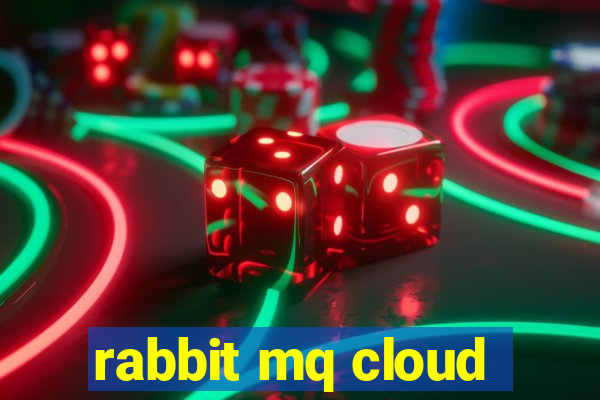 rabbit mq cloud