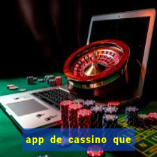 app de cassino que ganha dinheiro real