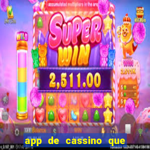 app de cassino que ganha dinheiro real