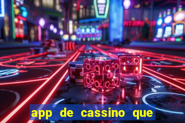 app de cassino que ganha dinheiro real