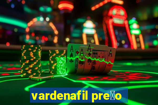 vardenafil pre莽o