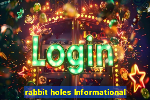 rabbit holes Informational