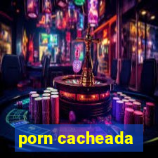 porn cacheada