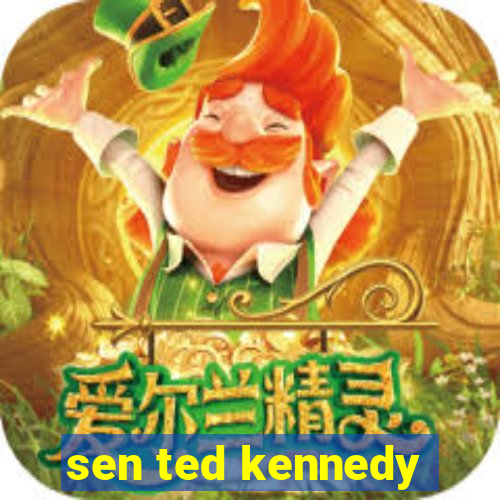 sen ted kennedy