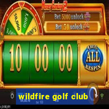 wildfire golf club