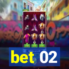 bet 02