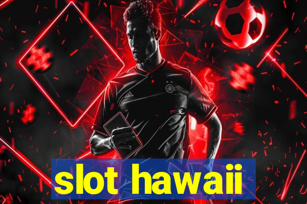 slot hawaii