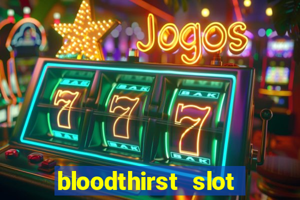 bloodthirst slot free play