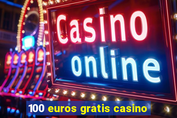 100 euros gratis casino