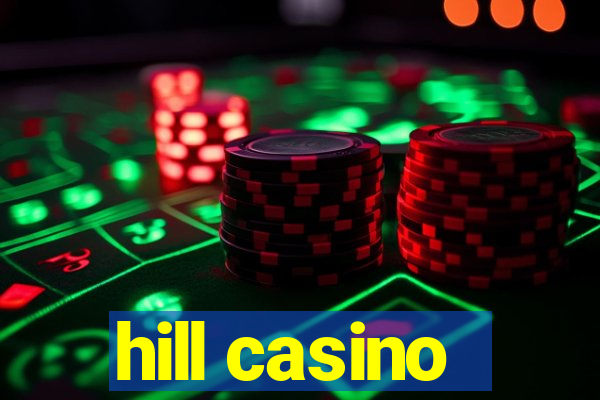 hill casino