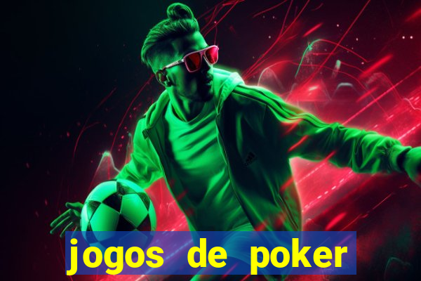 jogos de poker online dinheiro real