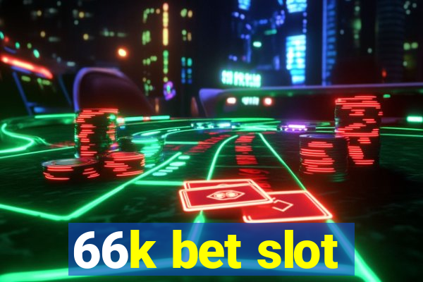 66k bet slot