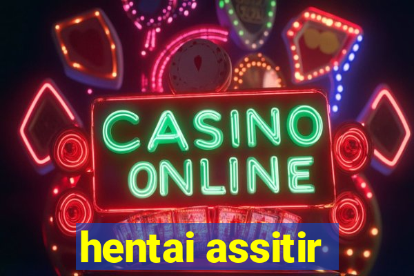 hentai assitir