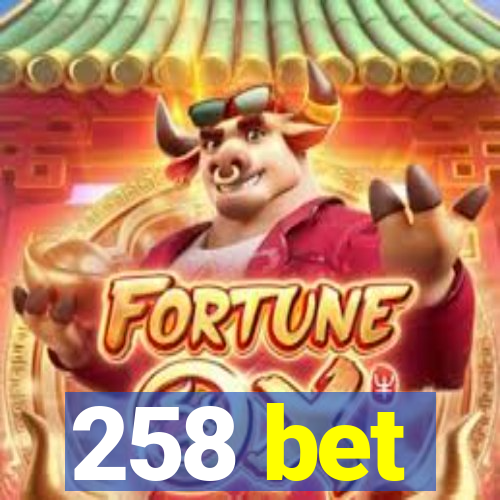 258 bet