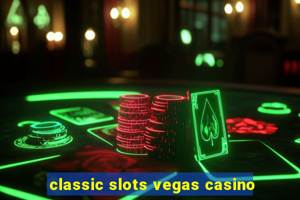 classic slots vegas casino