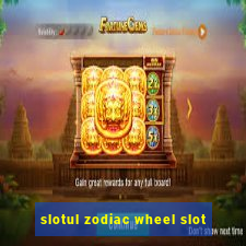 slotul zodiac wheel slot