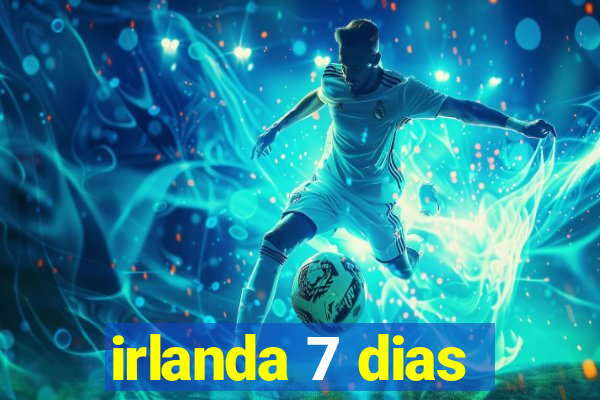 irlanda 7 dias