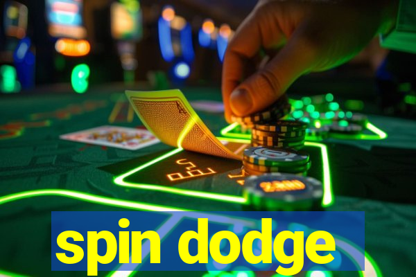 spin dodge