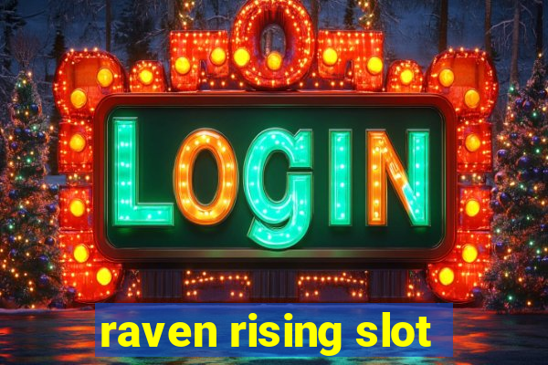 raven rising slot