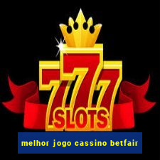 melhor jogo cassino betfair