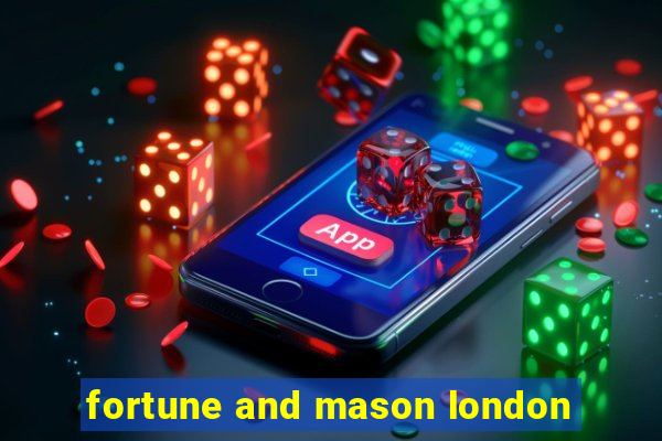 fortune and mason london