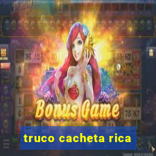 truco cacheta rica