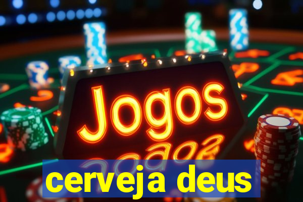 cerveja deus