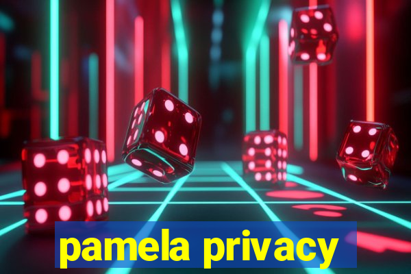 pamela privacy