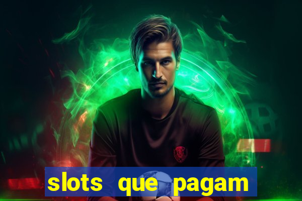 slots que pagam dinheiro de verdade