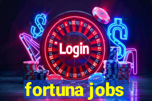 fortuna jobs