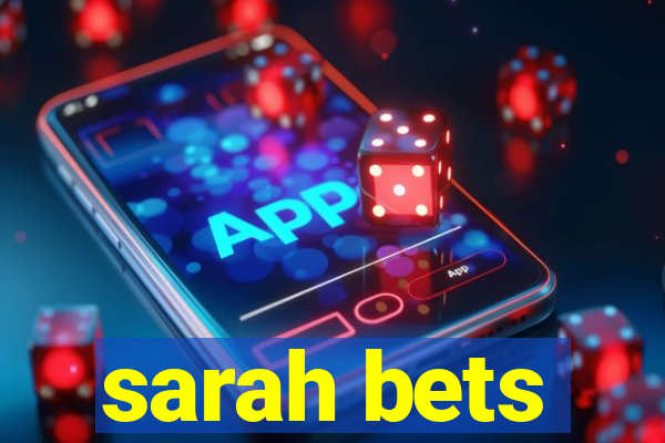 sarah bets