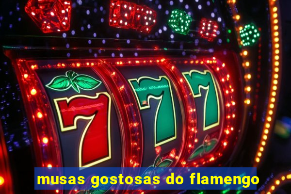 musas gostosas do flamengo