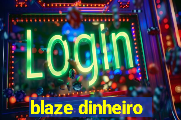 blaze dinheiro