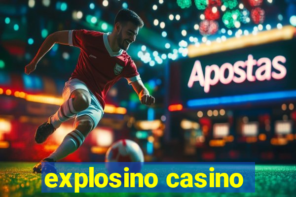 explosino casino