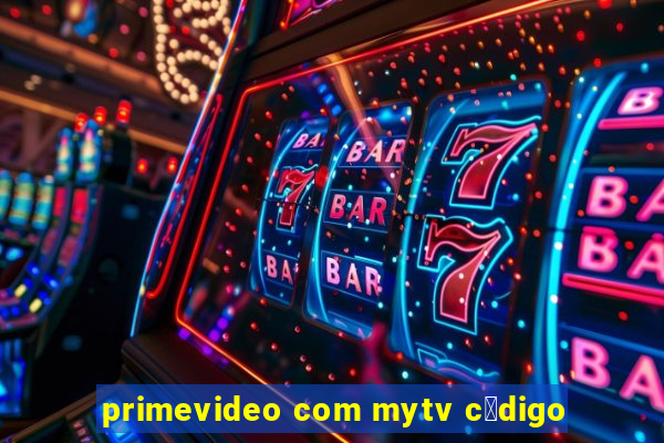 primevideo com mytv c贸digo