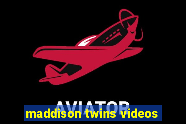 maddison twins videos