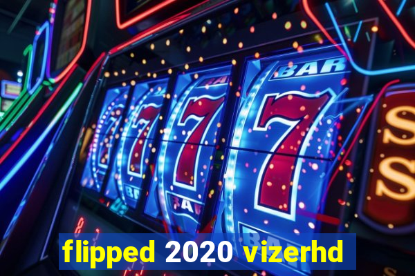 flipped 2020 vizerhd