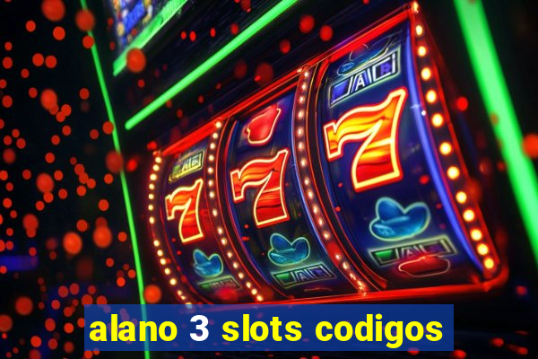 alano 3 slots codigos