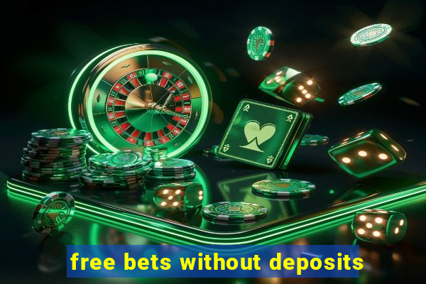 free bets without deposits