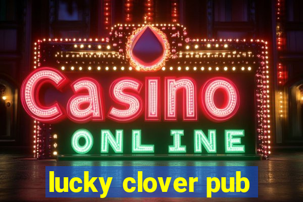 lucky clover pub