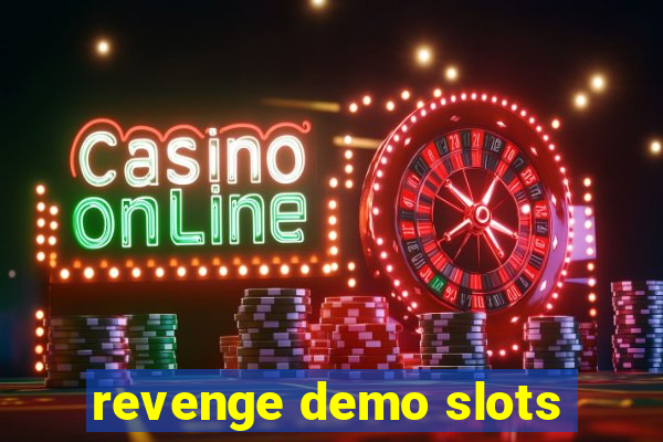 revenge demo slots